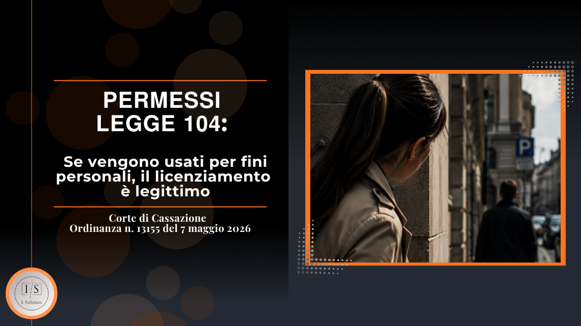 PERMESSI LEGGE 104: Se vengono usati per fini personali, il licenziamento è legittimo